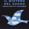 È da oggi in libreria “Il mistero del sonno. Perché siamo fatti per dormire”