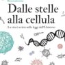 “Dalle stelle alla cellula”: una narrazione rigorosa e accessibile sull’origine della vita