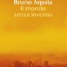 Il mondo senza inverno: la climate fiction di Bruno Arpaia tra scenari IPCC e migrazioni verso nord